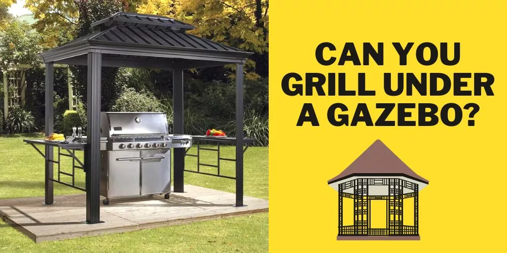 Can you grill under a gazebo