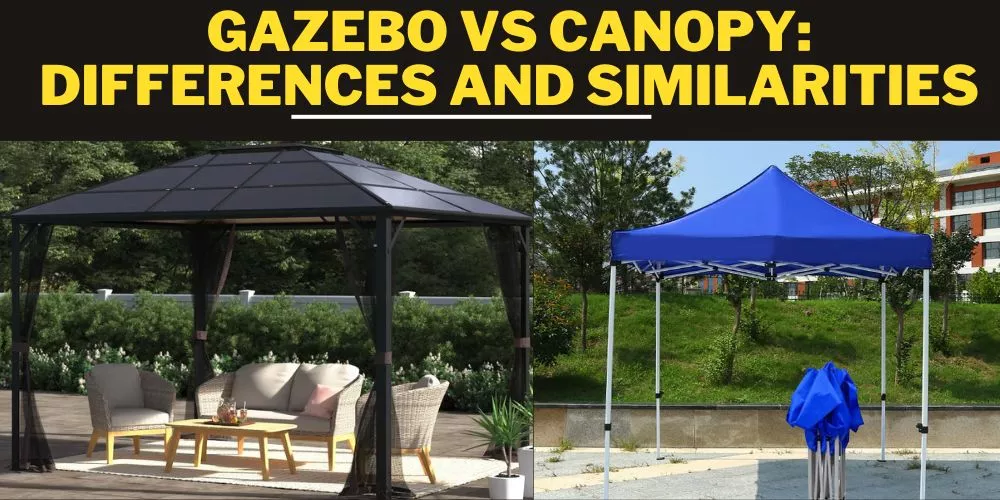 Gazebo vs Canopy: Differences and Similarities