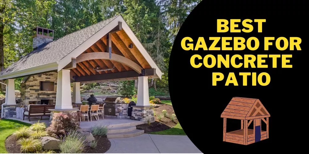 Best gazebo for concrete patio