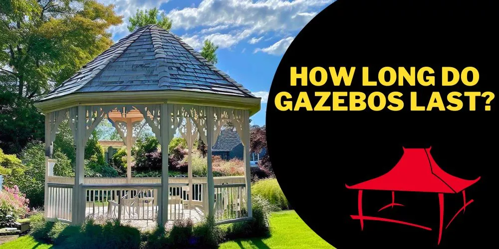 How long do gazebos last