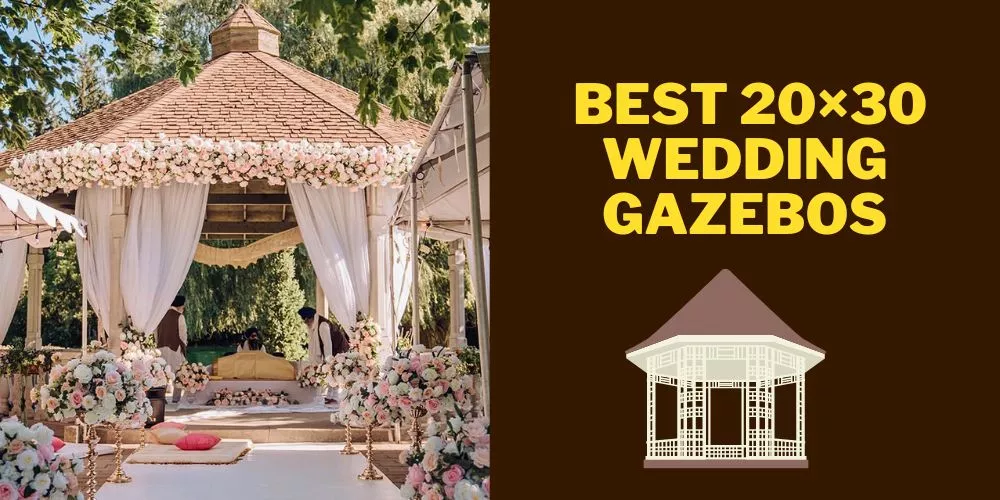  Best 20×30 Wedding Gazebos